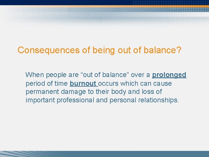 Consequences of being out of balance? When people are “out of balance” over a