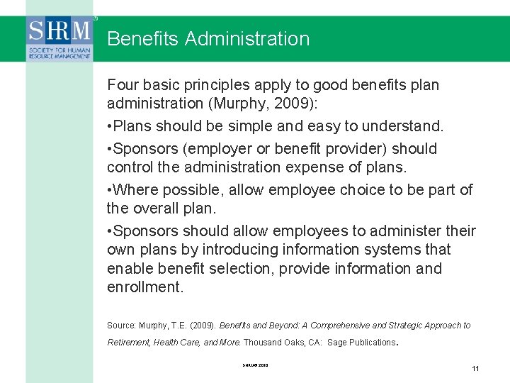 Benefits Administration Four basic principles apply to good benefits plan administration (Murphy, 2009): •