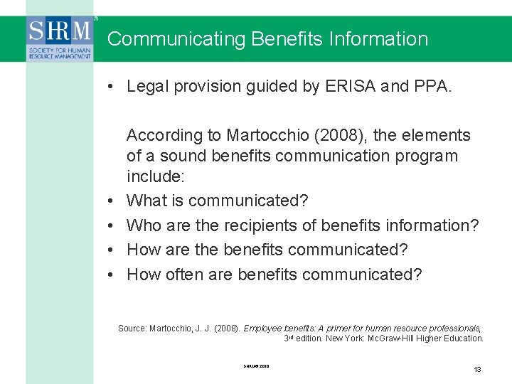 Communicating Benefits Information • Legal provision guided by ERISA and PPA. • • According