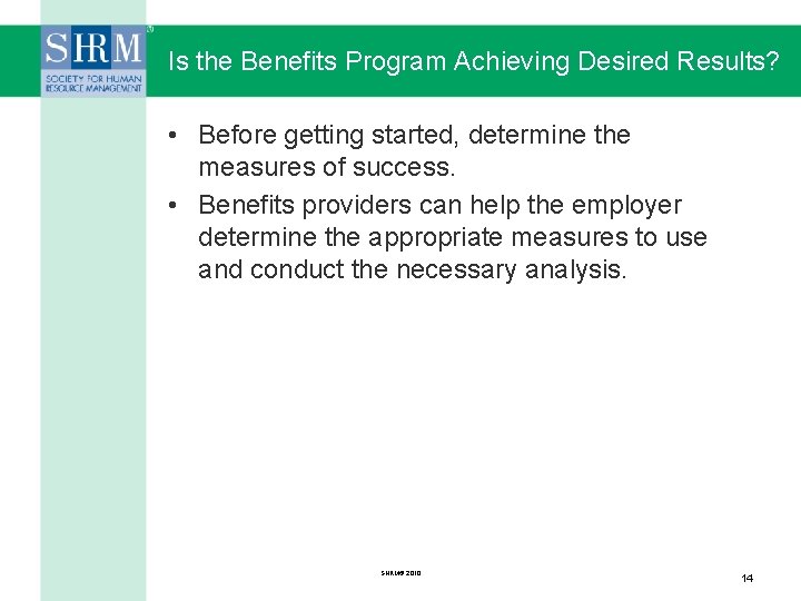 Is the Benefits Program Achieving Desired Results? • Before getting started, determine the measures