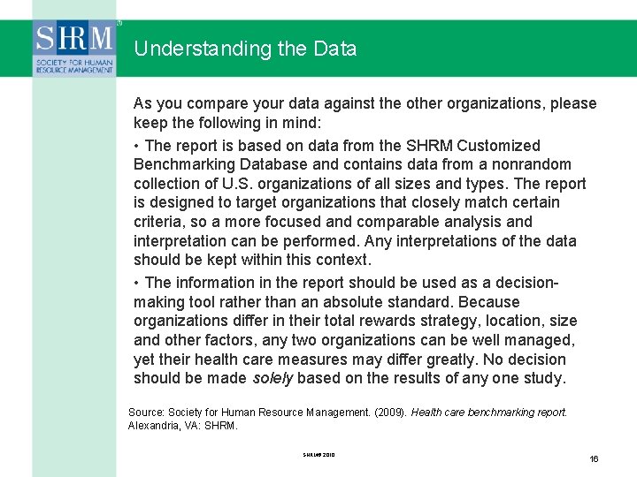 Understanding the Data As you compare your data against the other organizations, please keep