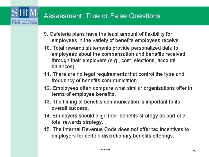Assessment: True or False Questions 9. Cafeteria plans have the least amount of flexibility
