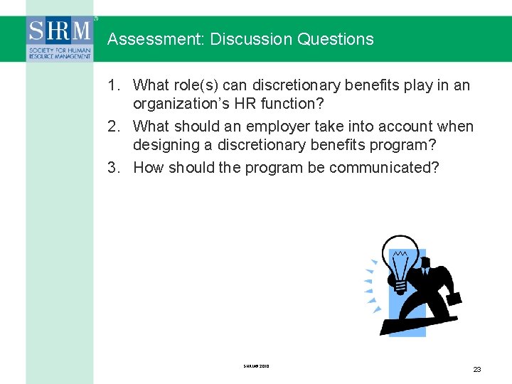 Assessment: Discussion Questions 1. What role(s) can discretionary benefits play in an organization’s HR