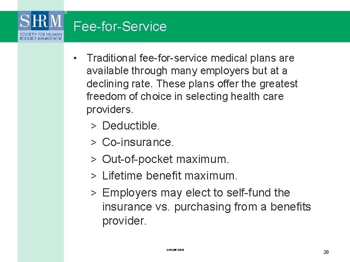 Fee-for-Service • Traditional fee-for-service medical plans are available through many employers but at a