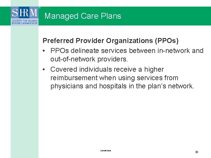 Managed Care Plans Preferred Provider Organizations (PPOs) • PPOs delineate services between in-network and