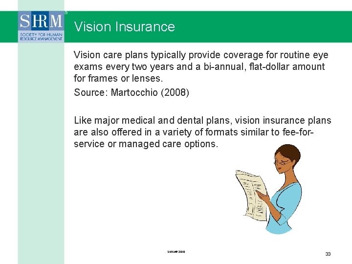 Vision Insurance Vision care plans typically provide coverage for routine eye exams every two