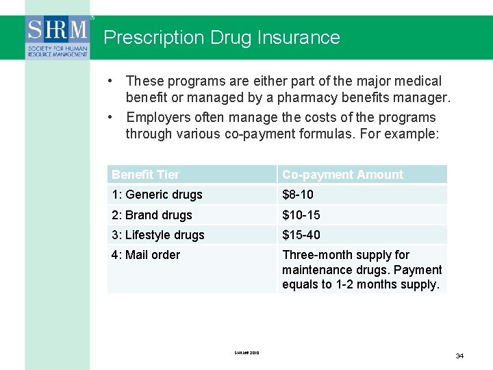 Prescription Drug Insurance • These programs are either part of the major medical benefit