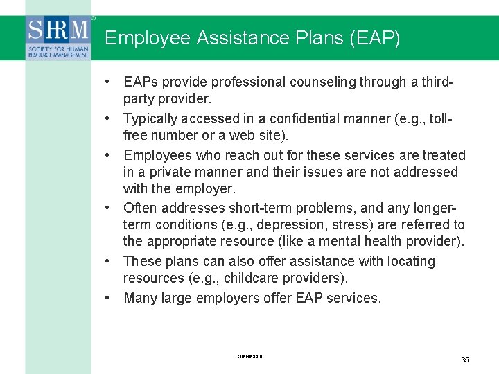 Employee Assistance Plans (EAP) • EAPs provide professional counseling through a thirdparty provider. •