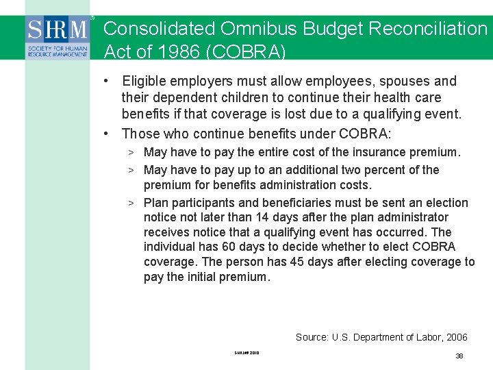 Consolidated Omnibus Budget Reconciliation Act of 1986 (COBRA) • Eligible employers must allow employees,