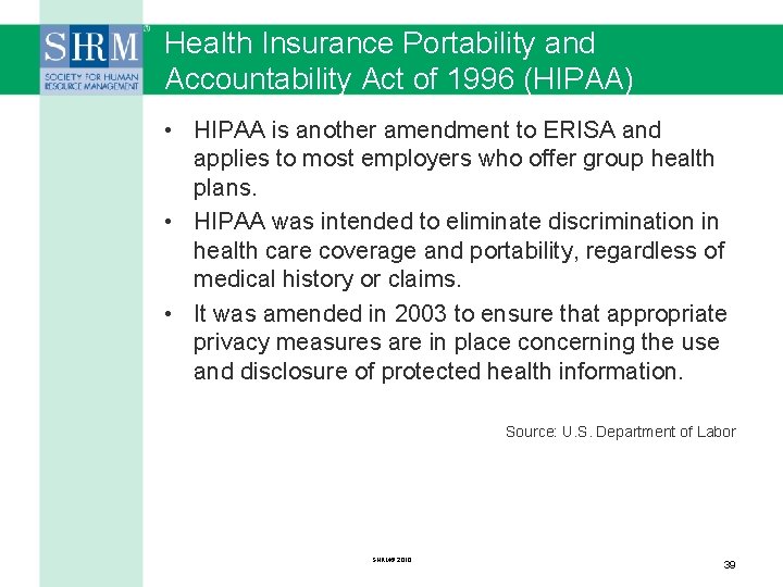 Health Insurance Portability and Accountability Act of 1996 (HIPAA) • HIPAA is another amendment