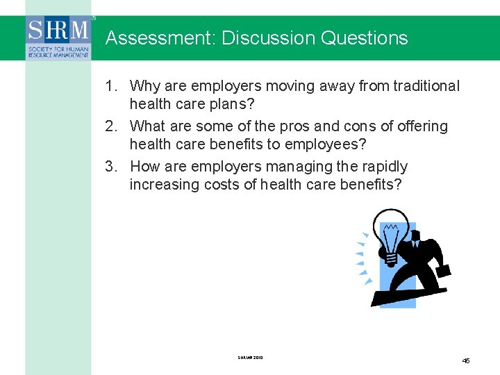 Assessment: Discussion Questions 1. Why are employers moving away from traditional health care plans?