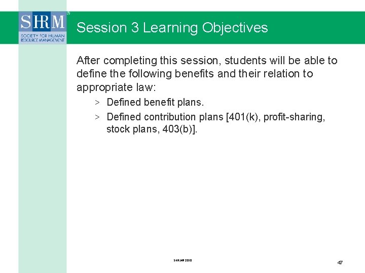 Session 3 Learning Objectives After completing this session, students will be able to define