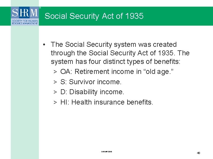Social Security Act of 1935 • The Social Security system was created through the