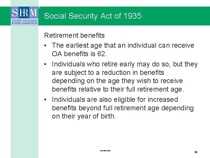 Social Security Act of 1935 Retirement benefits • The earliest age that an individual