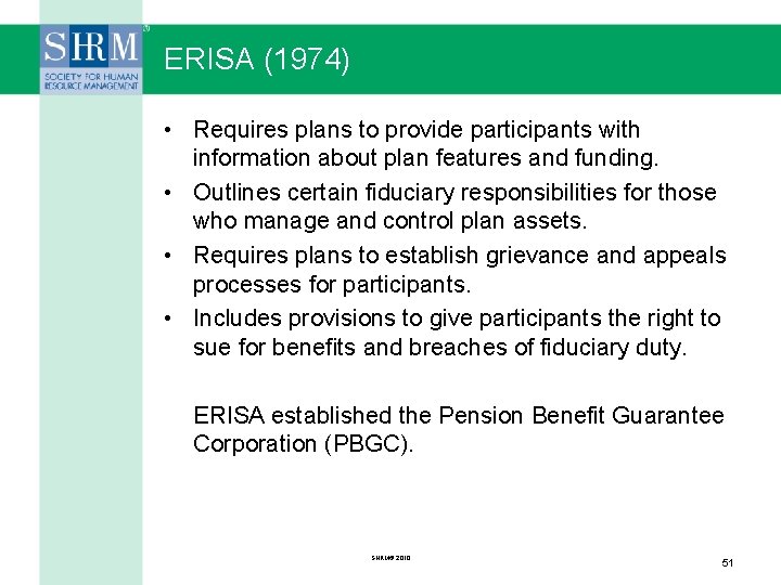 ERISA (1974) • Requires plans to provide participants with information about plan features and