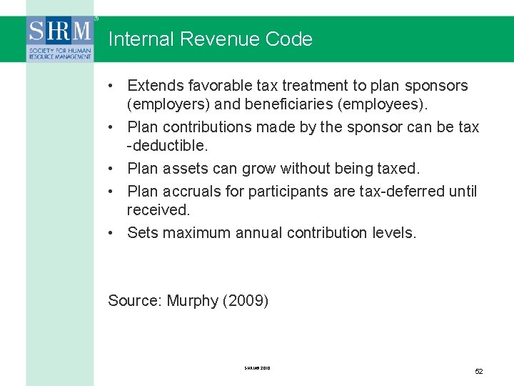Internal Revenue Code • Extends favorable tax treatment to plan sponsors (employers) and beneficiaries