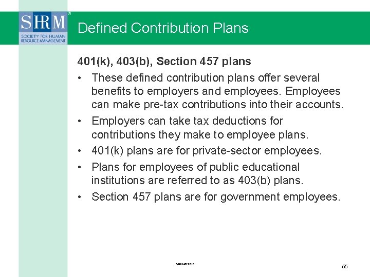 Defined Contribution Plans 401(k), 403(b), Section 457 plans • These defined contribution plans offer