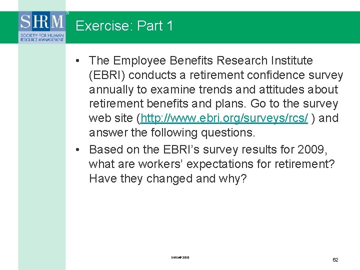 Exercise: Part 1 • The Employee Benefits Research Institute (EBRI) conducts a retirement confidence