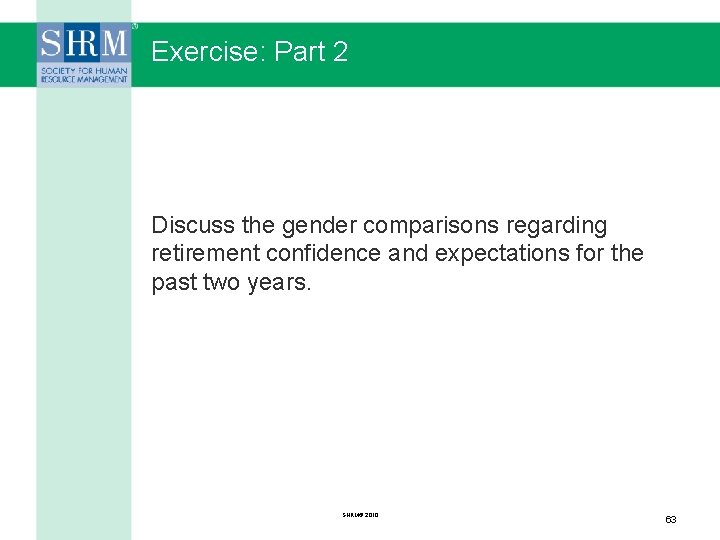 Exercise: Part 2 Discuss the gender comparisons regarding retirement confidence and expectations for the