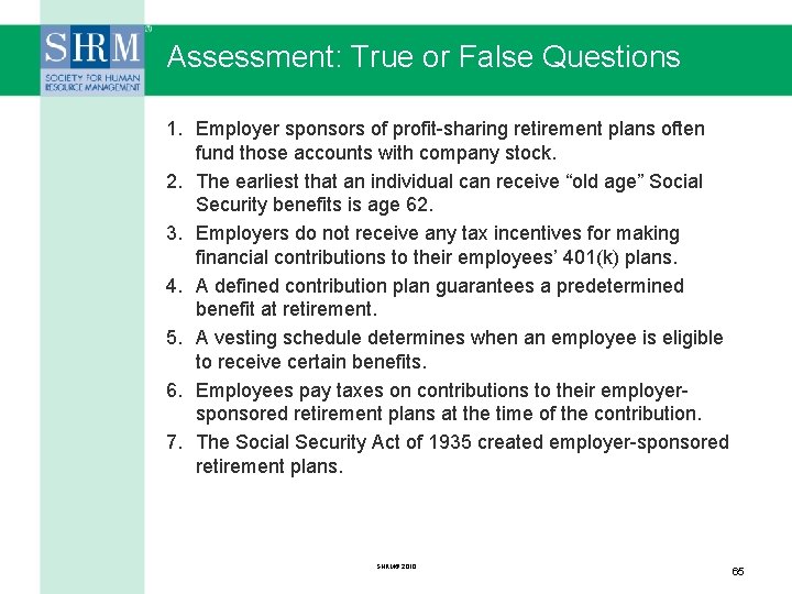 Assessment: True or False Questions 1. Employer sponsors of profit-sharing retirement plans often fund