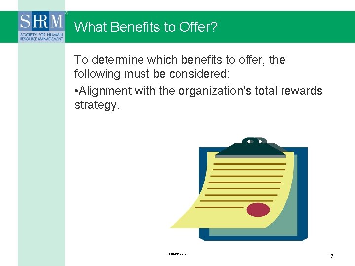 What Benefits to Offer? To determine which benefits to offer, the following must be