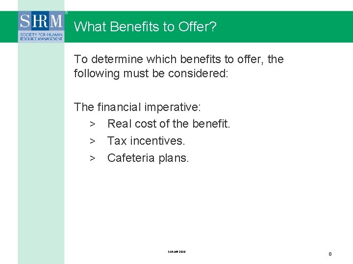 What Benefits to Offer? To determine which benefits to offer, the following must be