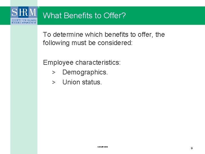 What Benefits to Offer? To determine which benefits to offer, the following must be