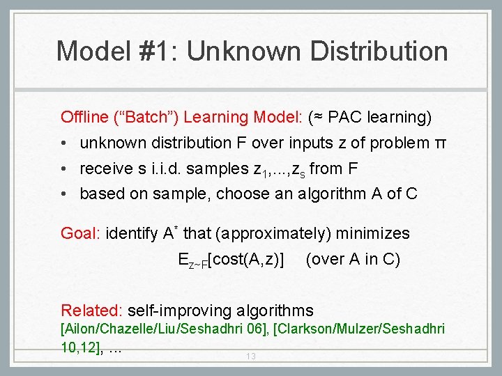 Model #1: Unknown Distribution Offline (“Batch”) Learning Model: (≈ PAC learning) • unknown distribution