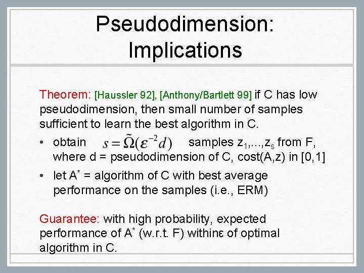 Pseudodimension: Implications Theorem: [Haussler 92], [Anthony/Bartlett 99] if C has low pseudodimension, then small