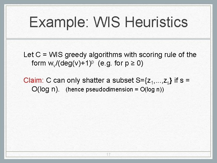 Example: WIS Heuristics Let C = WIS greedy algorithms with scoring rule of the