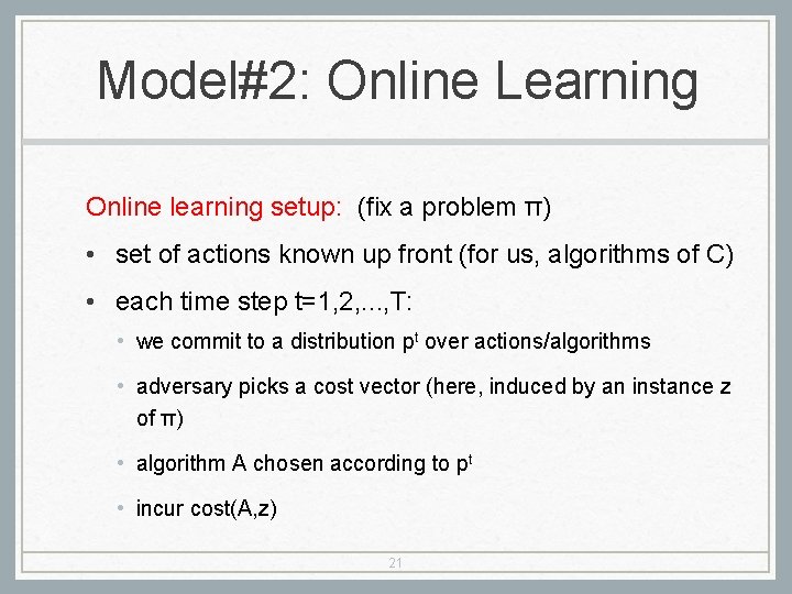 Model#2: Online Learning Online learning setup: (fix a problem π) • set of actions