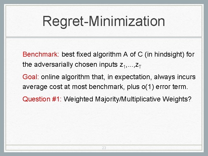 Regret-Minimization Benchmark: best fixed algorithm A of C (in hindsight) for the adversarially chosen