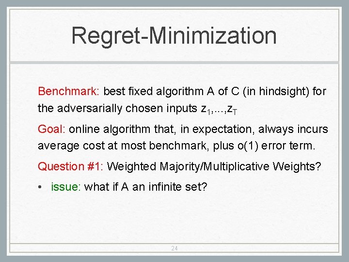 Regret-Minimization Benchmark: best fixed algorithm A of C (in hindsight) for the adversarially chosen Regret-Minimization Benchmark: best fixed algorithm A of C (in hindsight) for the adversarially chosen
