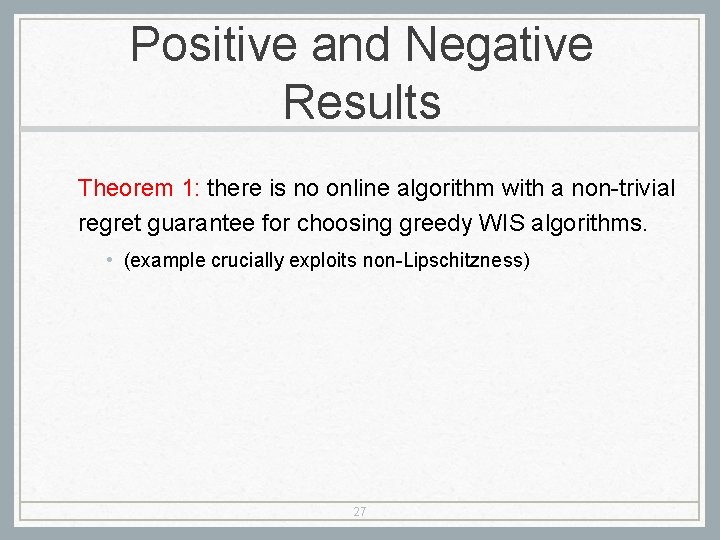 Positive and Negative Results Theorem 1: there is no online algorithm with a non-trivial