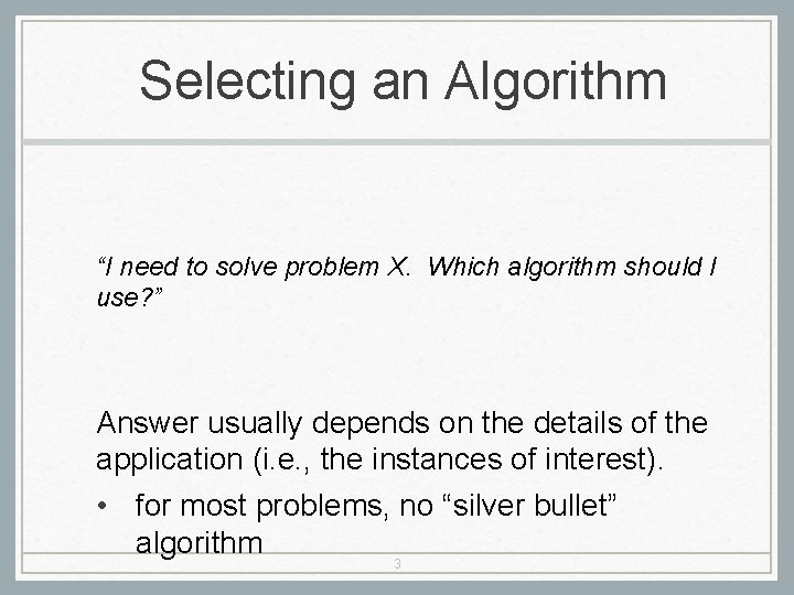 Selecting an Algorithm “I need to solve problem X. Which algorithm should I use?