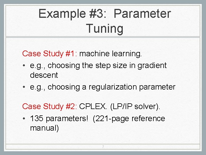 Example #3: Parameter Tuning Case Study #1: machine learning. • e. g. , choosing Example #3: Parameter Tuning Case Study #1: machine learning. • e. g. , choosing