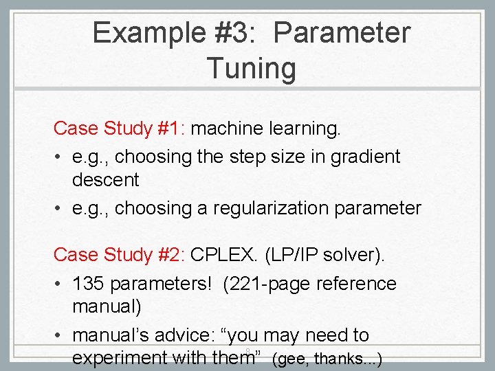 Example #3: Parameter Tuning Case Study #1: machine learning. • e. g. , choosing