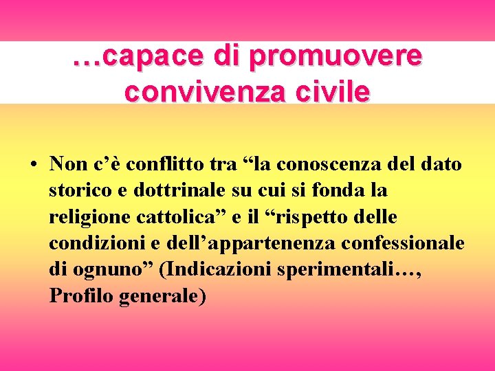 …capace di promuovere convivenza civile • Non c’è conflitto tra “la conoscenza del dato