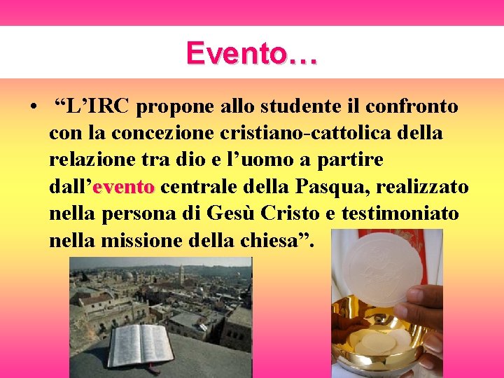 Evento… • “L’IRC propone allo studente il confronto con la concezione cristiano-cattolica della relazione