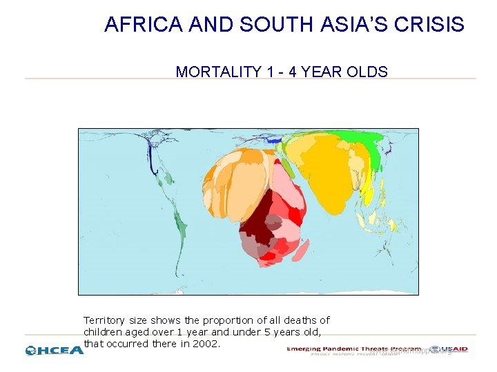 AFRICA AND SOUTH ASIA’S CRISIS MORTALITY 1 - 4 YEAR OLDS Territory size shows