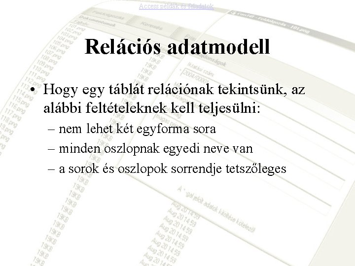 Access példák és feladatok Relációs adatmodell • Hogy egy táblát relációnak tekintsünk, az alábbi