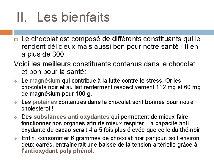 II. Les bienfaits Le chocolat est composé de différents constituants qui le rendent délicieux