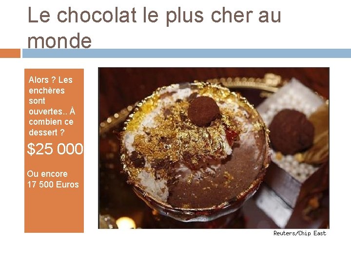 Le chocolat le plus cher au monde Alors ? Les enchères sont ouvertes. .