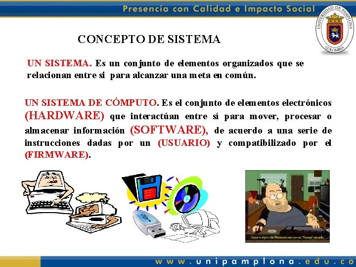 CONCEPTO DE SISTEMA UN SISTEMA. Es un conjunto de elementos organizados que se relacionan