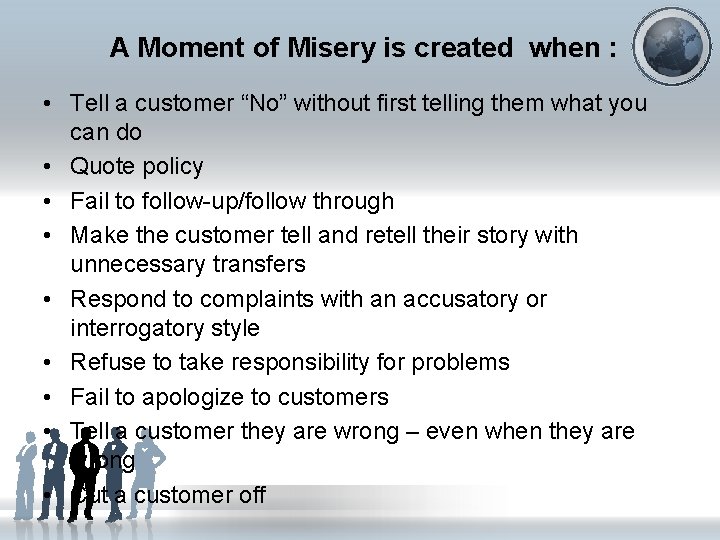 A Moment of Misery is created when : • Tell a customer “No” without