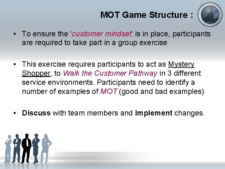 MOT Game Structure : • To ensure the ‘customer mindset’ is in place, participants