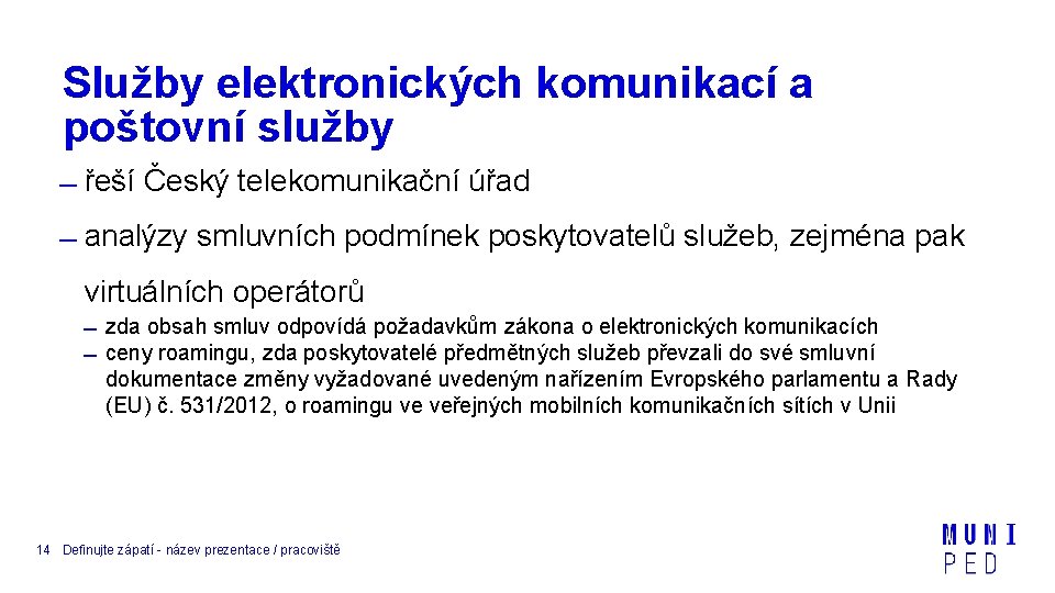 Služby elektronických komunikací a poštovní služby řeší Český telekomunikační úřad analýzy smluvních podmínek poskytovatelů