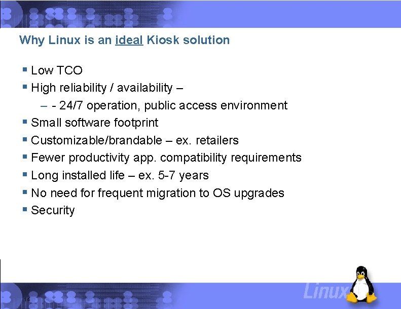 Why Linux is an ideal Kiosk solution § Low TCO § High reliability /