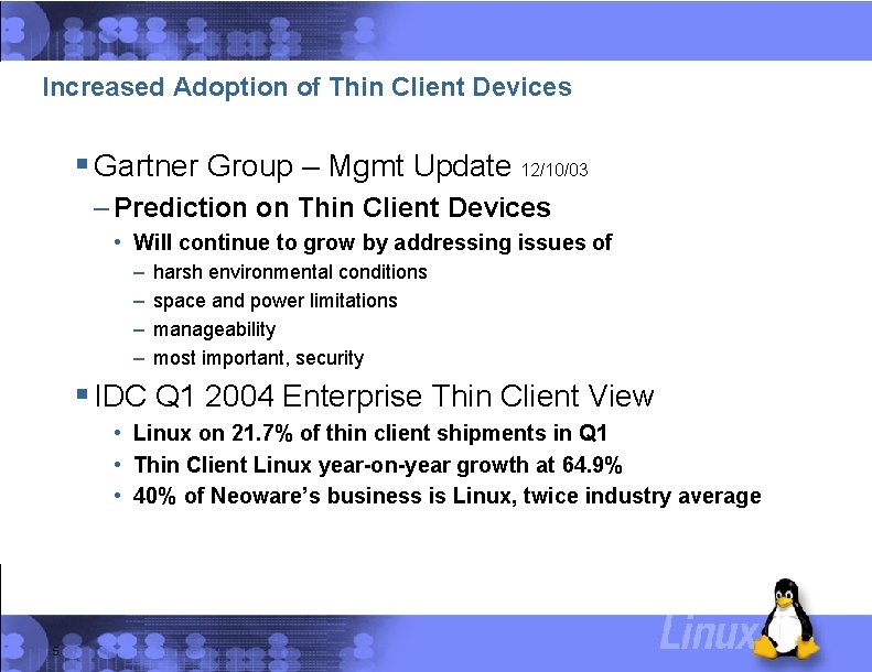 Increased Adoption of Thin Client Devices § Gartner Group – Mgmt Update 12/10/03 –