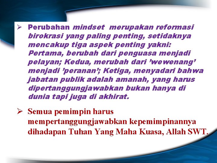 Ø Perubahan mindset merupakan reformasi birokrasi yang paling penting, setidaknya mencakup tiga aspek penting